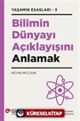 Bilimin Dünyayı Açıklayışını Anlamak Yaşamın Esasları 3