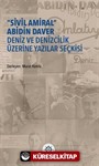 'Sivil Amiral' Abidin Daver Deniz Ve Denizcilik Üzerine Yazılar Seçkisi