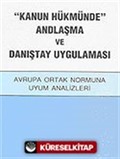 'Kanun Hükmünde' Andlaşma ve Danıştay Uygulaması / Avrupa Ortak Normuna Uyum Analizleri