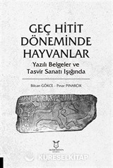 Geç Hitit Döneminde Hayvanlar - Yazılı Belgeler ve Tasvir Sanatı Işığında