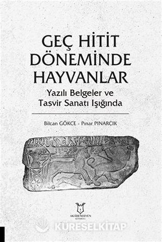Geç Hitit Döneminde Hayvanlar - Yazılı Belgeler ve Tasvir Sanatı Işığında