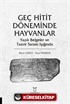 Geç Hitit Döneminde Hayvanlar - Yazılı Belgeler ve Tasvir Sanatı Işığında