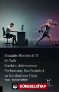 Sedanter Bireylerde 12 Haftalık Kombine Antrenmanın Performans, Kan Enzimleri ve Metabolitlere Etkisi