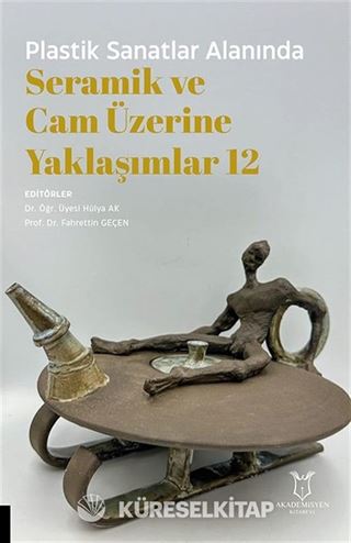 Plastik Sanatlar Alanında Seramik ve Cam Üzerine Yaklaşımlar 12