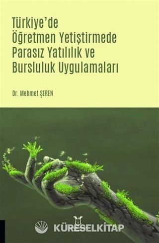 Türkiye'de Öğretmen Yetiştirmede Parasız Yatılılık ve Bursluluk Uygulamaları