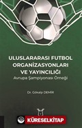 Uluslararası Futbol Organizasyonları ve Yayıncılığı