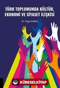 Türk Toplumunda Kültür Ekonomi ve Siyaset İlişkisi