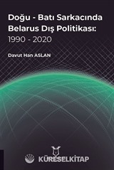 Doğu - Batı Sarkacında Belarus Dış Politikası: 1990 - 2020