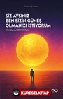Siz Aysınız Ben Sizin Güneş Olmanızı İstiyorum