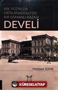 19. Yüzyılda Orta Anadolu'da Bir Osmanlı Kazası: Develi