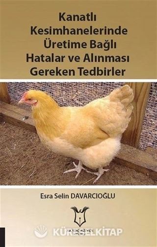 Kanatlı Kesimhanelerinde Üretime Bağlı Hatalar ve Alınması Gereken Tedbirler