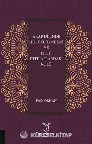 Arap Dilinde Hurufu'l-Meani ve Fıkhi İhtilaflardaki Rolü