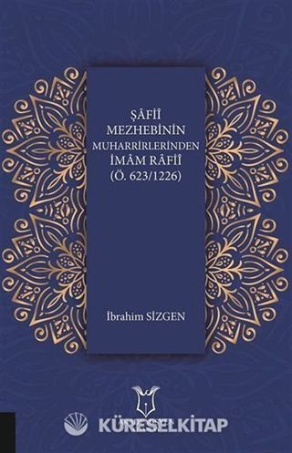 Şafii Mezhebinin Muharrirlerinden İmam Rafii (Ö.623/1226)