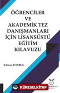 Öğrenciler ve Akademik Tez Danışmanları İçin Lisansüstü Eğitim Kılavuzu