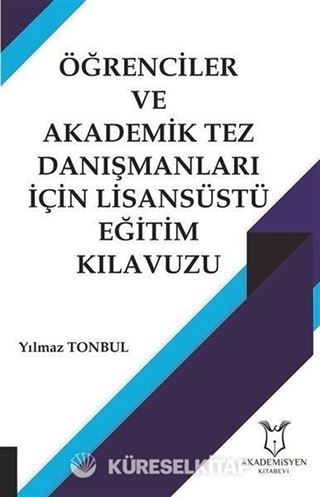 Öğrenciler ve Akademik Tez Danışmanları İçin Lisansüstü Eğitim Kılavuzu