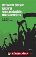 Postmodern Dönemde Türkiye'de Futbol Endüstrisi ve Taraftar Profilleri