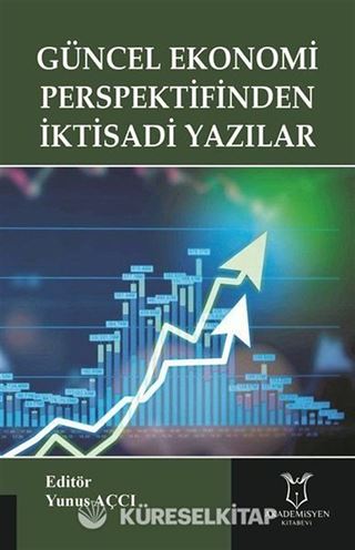 Güncel Ekonomi Perspektifinden İktisadi Yazılar