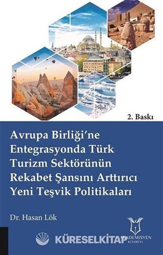 Avrupa Birliği'ne Entegrasyonda Türk Turizm Sektörünün Rekabet Şansını Arttırıcı Yeni Teşvik Politikaları