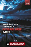 Multidisipliner Yaklaşımla İktisadi Kriz Olgusu Cilt 1