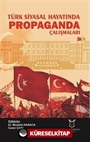 Türk Siyasal Hayatında Propaganda Çalışmaları
