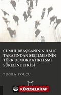 Cumhurbaşkanının Halk Tarafından Seçilmesinin Türk Demokratikleşme Sürecine Etkisi