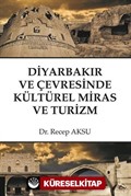 Diyarbakır ve Çevresinde Kültürel Miras ve Turizm
