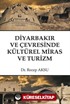 Diyarbakır ve Çevresinde Kültürel Miras ve Turizm