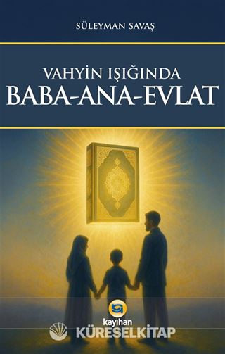 Vahyin Işığında Baba-Ana-Evlat