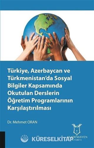 Türkiye, Azerbaycan ve Türkmenistan'da Sosyal Bilgiler Kapsamında Okutulan Derslerin Öğretim Programlarının Karşılaştırılması