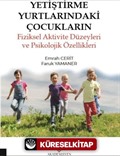 Yetiştirme Yurtlarındaki Çocukların Fiziksel Aktivite Düzeyleri ve Psikolojik Özellikleri