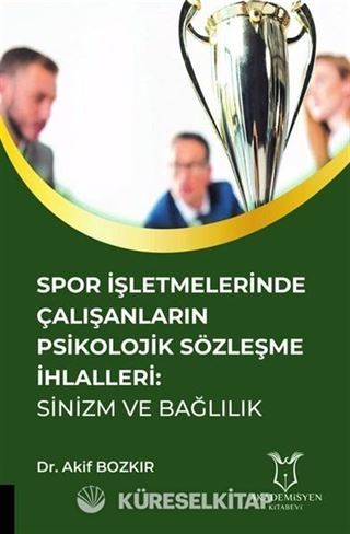 Spor İşletmelerinde Çalışanların Psikolojik Sözleşme İhlalleri: Sinizm ve Bağlılık