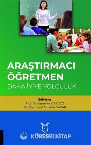 Araştırmacı Öğretmen: Daha İyiye Yolculuk