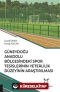 Güneydoğu Anadolu Bölgesindeki Spor Tesislerinin Yeterlilik Düzeyinin Araştırılması