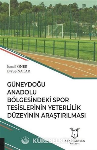 Güneydoğu Anadolu Bölgesindeki Spor Tesislerinin Yeterlilik Düzeyinin Araştırılması