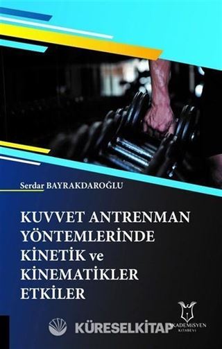 Kuvvet Antrenman Yöntemlerinde Kinetik ve Kinematikler Etkiler