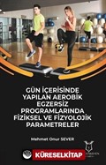 Gün İçerisinde Yapılan Aerobik Egzersiz Programlarında Fiziksel ve Fizyolojik Parametreler