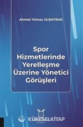 Spor Hizmetlerinde Yerelleşme Üzerine Yönetici Görüşleri