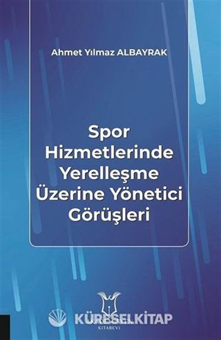 Spor Hizmetlerinde Yerelleşme Üzerine Yönetici Görüşleri