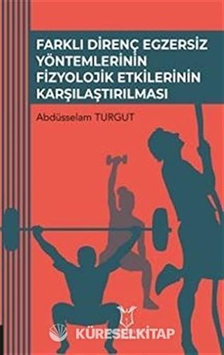 Farklı Direnç Egzersiz Yöntemlerinin Fizyolojik Etkilerinin Karşılaştırılması