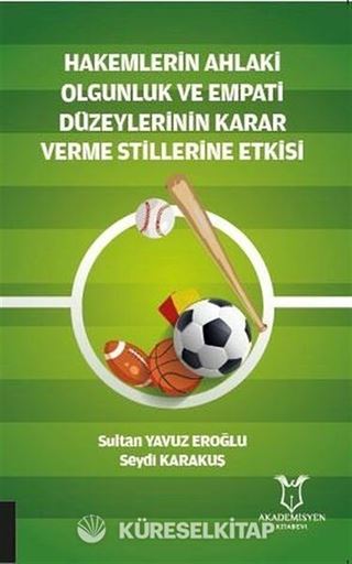 Hakemlerin Ahlaki Olgunluk ve Empati Düzeylerinin Karar Verme Stillerine Etkisi
