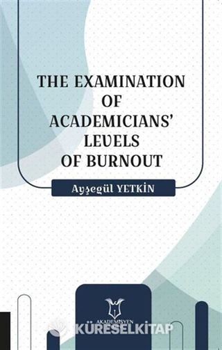 The Examination Of Academicians' Levels Of Burnout