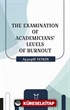 The Examination Of Academicians' Levels Of Burnout