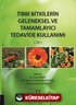 Tıbbi Bitkilerin Geleneksel ve Tamamlayıcı Tedavide Kullanımı Cilt 1