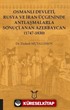 Osmanlı Devleti, Rusya ve İran Üçgeninde Antlaşmalarla Sonuçlanan Azerbaycan (1747-1830)