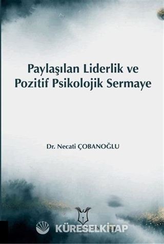 Paylaşılan Liderlik ve Pozitif Psikolojik Sermaye