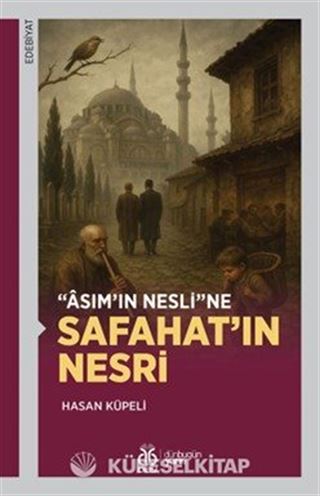 Asım'ın Nesli'ne Safahat'ın Nesri