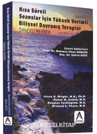 Kısa Süreli Seanslar İçin Yüksek Verimli Bilişsel Davranış Terapisi (Örnekli Rehber)