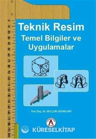 Teknik Resim Temel Bilgiler ve Uygulamalar