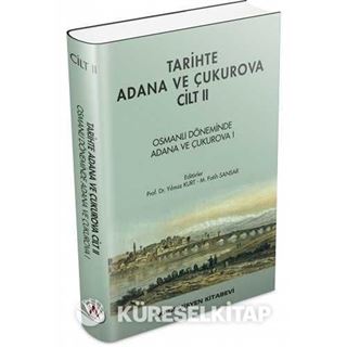 Tarihte Adana ve Çukurova Cilt:2 - Osmanlı Döneminde Adana ve Çukurova I