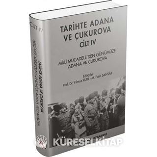 Tarihte Adana ve Çukurova Cilt:4 - Milli Mücadele'den Günümüze Adana ve Çukurova